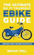 Load image into Gallery viewer, The Ultimate Do It Yourself Ebike Guide: Learn How To Build Your Own Electric Bicycle
