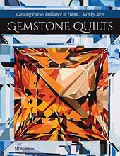Load image into Gallery viewer, Gemstone Quilts: Creating Fire &amp; Brilliance in Fabric, Step by Step
