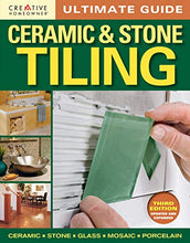 Load image into Gallery viewer, Ultimate Guide: Ceramic &amp; Stone Tiling, Third Edition, Updated and Expanded (Creative Homeowner) Step-by-Step Guide to Tile Installations, including Glass, Mosaic, &amp; Porcelain (Home Improvement)
