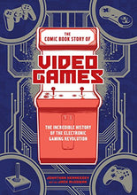 Load image into Gallery viewer, The Comic Book Story of Video Games: The Incredible History of the Electronic Gaming Revolution
