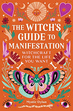 Load image into Gallery viewer, The Witch&#39;s Guide to Manifestation: Witchcraft for the Life You Want
