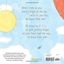 Load image into Gallery viewer, Be Brave Little One: An Inspiring Book About Courage For Babies, Baby Showers, Graduation, And More
