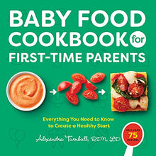 Load image into Gallery viewer, Baby Food Cookbook for First-Time Parents: Everything You Need to Know to Create a Healthy Start
