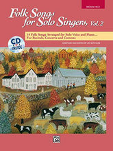 Load image into Gallery viewer, Folk Songs for Solo Singers, Vol 2: 14 Folk Songs Arranged for Solo Voice and Piano for Recitals, Concerts, and Contests (Medium High Voice), Book &amp; CD
