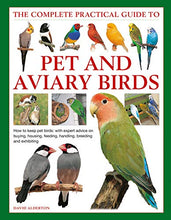 Load image into Gallery viewer, The Complete Practical Guide to Pet and Aviary Birds: How to Keep Pet Birds: with Expert Advice on Buying, Housing, Feeding, Handling, Breeding and Exhibiting

