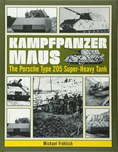 Load image into Gallery viewer, Kampfpanzer Maus: The Porsche Type 205 Super-Heavy Tank
