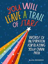Load image into Gallery viewer, You Will Leave a Trail of Stars: Words of Inspiration for Blazing Your Own Path (Lisa Congdon x Chronicle Books)
