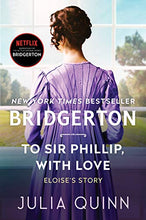 Load image into Gallery viewer, To Sir Phillip, With Love: Bridgerton (Bridgertons, 5)
