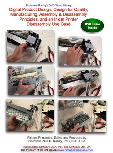 Digital Product Design: Design for Quality, Manufacturing, Assembly & Disassembly Principles, and an Inkjet Printer Disassembly Use Case (NTSC DVD video)