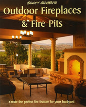 Load image into Gallery viewer, Scott Cohen’s Outdoor Fireplaces and Fire Pits: Create the perfect fire feature for your back yard
