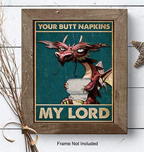 Load image into Gallery viewer, Your Butt Napkins My Lord - Dragon Decorations - Gothic Bathroom Decor - Medieval Decor - Funny Bathroom Wall Art - Toilet Paper Wall Art - Restroom Sign - Bath Wall Decor - Powder Room Decor
