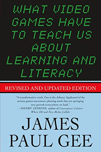 What Video Games Have to Teach Us About Learning and Literacy. Second Edition: Revised and Updated Edition