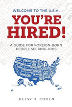 Load image into Gallery viewer, Welcome to the U.S.A.-You're Hired!: A Guide for Foreign-Born People Seeking Jobs

