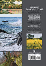 Load image into Gallery viewer, Machine Embroidered Art: Painting The Natural World With Needle &amp; Thread
