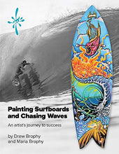 Load image into Gallery viewer, Painting Surfboards and Chasing Waves: An artist's journey to success (1)
