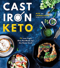 Load image into Gallery viewer, Cast Iron Keto: 75 Low-Carb One Pot Meals for the Home Cook
