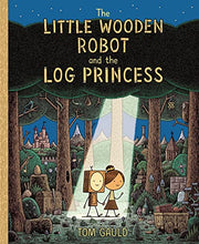 Load image into Gallery viewer, The Little Wooden Robot and the Log Princess
